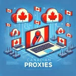 Free and Paid Canadian Proxies: Which One Should You Choose?